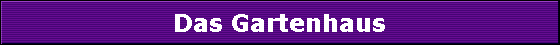 Das Gartenhaus